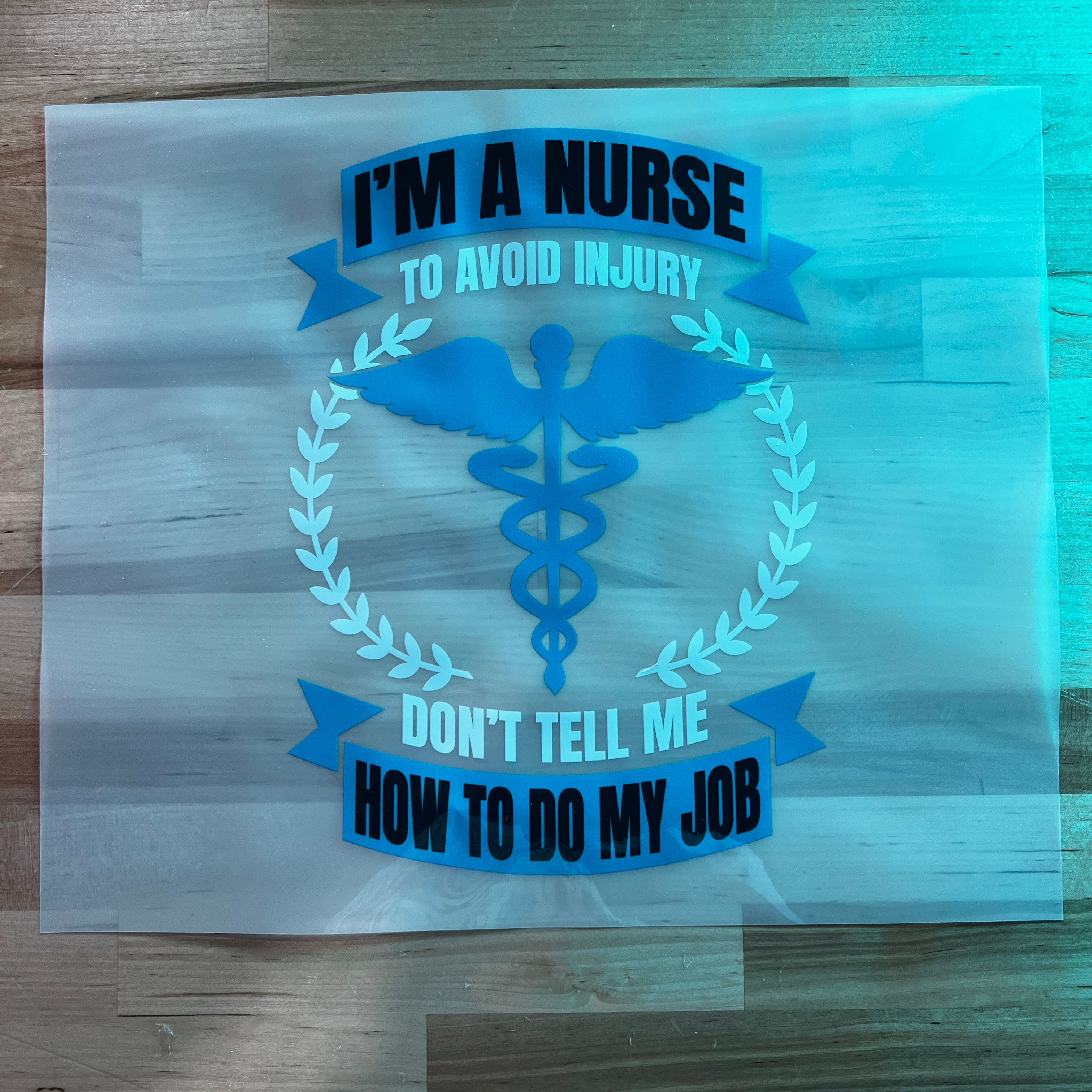 Im a Nurse Don't Tell Me How to do my Job DTF Transfer